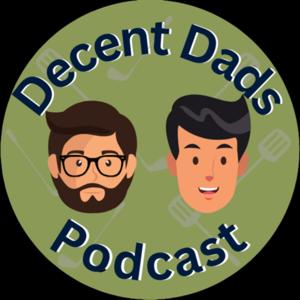 Decent Dads Podcast w/ Derek Chaney and Bryant Young