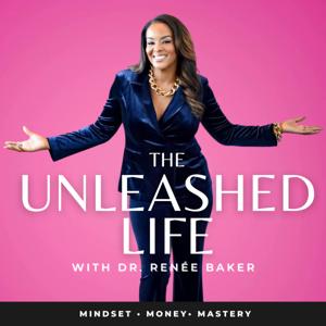 The Unleashed Life with Dr. Renée Baker