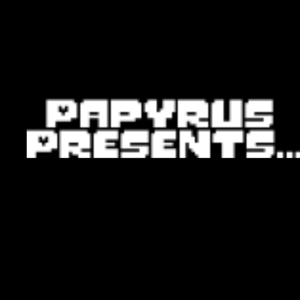 Papyrus Presents…