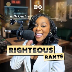 Righteous Rants with Gustavo
