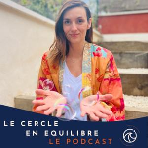 LE CERCLE EN EQUILIBRE - LE PODCAST