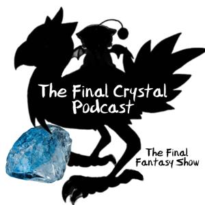 The Final Crystal Podcast: A Final Fantasy Podcast