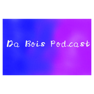 Da Bois podcast
