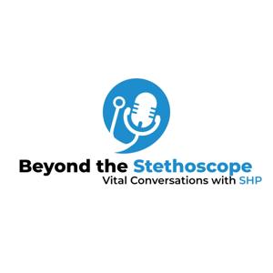 Beyond the Stethoscope: Vital Conversations with SHP