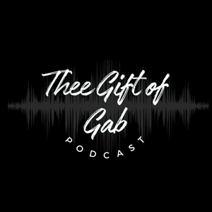 Thee Gift of Gab Podcast