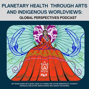 Planetary Health Through Arts and Indigenous Worldviews: Global Perspectives