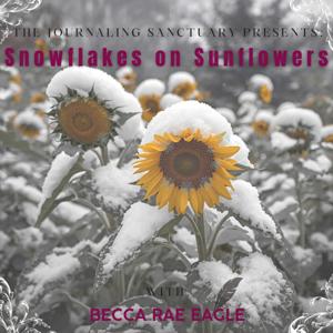 The Journaling Sanctuary presents: Snowflakes on Sunflowers