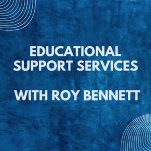 Educational Support Services with Roy Bennett