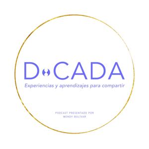 D•cada | Podcast de Coaching y Crecimiento Personal con Wendy Bolívar