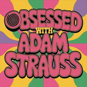 Obsessed with Adam Strauss by Adam Strauss