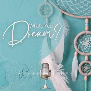 What's Your Dream?