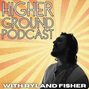 Higher Ground w/ Ryland Fisher