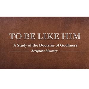 To Be Like Him - A Study of the Doctrine of Godliness