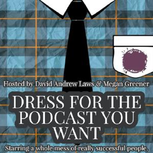 Dress For The Podcast You Want