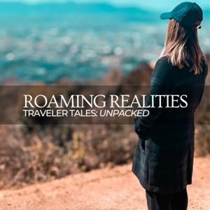 Roaming Realities, Traveler Tales: Unpacked
