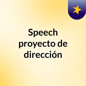 Speech proyecto de dirección
