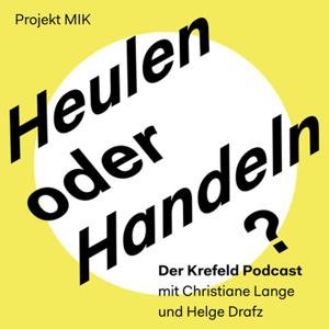 Heulen oder Handeln? Der Krefeld Podcast