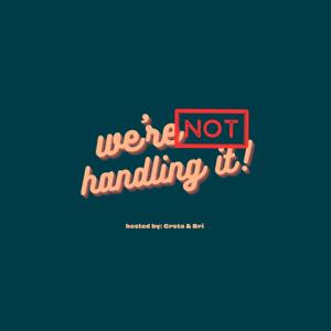 We're NOT Handling It
