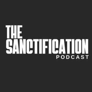 The Sanctification Podcast