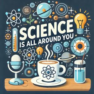 Science is all around you !