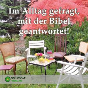 Im Alltag gefragt, mit der Bibel geantwortet!
