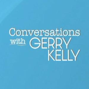 Conversations with Gerry Kelly