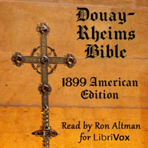 Bible (DRA), Complete 1899 American Edition by Douay-Rheims Version (DRV)