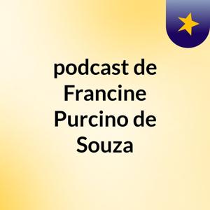 podcast de Francine Purcino de Souza