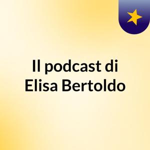 Il podcast di Elisa Bertoldo