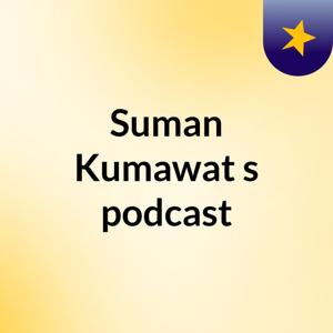 Suman Kumawat's podcast
