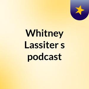 Whitney Lassiter's podcast