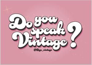 Do you speak vintage ?