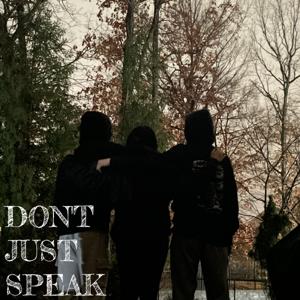 Don't Just Speak