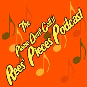 The Please Don't Call It Rees' Pieces Podcast