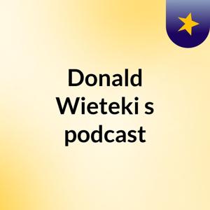 Donald Wieteki's podcast
