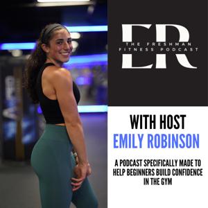 The Freshman Fitness Podcast by Emily Robinson