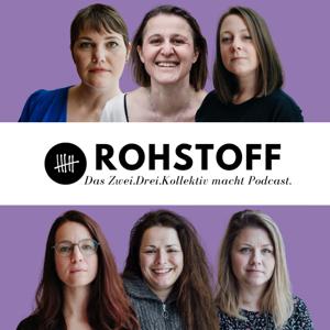 Rohstoff - Das Zwei-Drei Kollektiv macht Podcast.