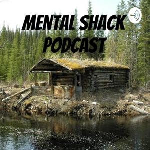 Mental Shack Podcast