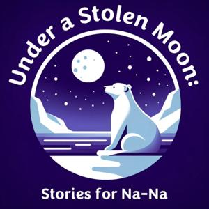 Under a Stolen Moon: Stories for Na-Na