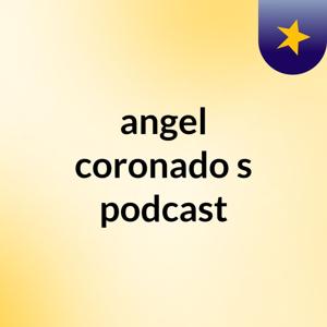 angel coronado's podcast