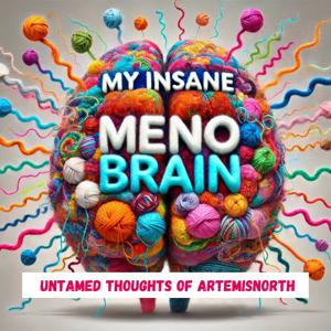 My Insane Meno Brain