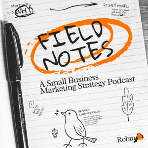 Field Notes: A Small Business Marketing Strategy Podcast