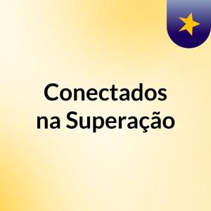 Conectados na Superação