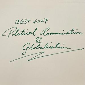 UGST4227 - Political Communication under Globalisation, IRB 114 IR Seminar, & COMM7130
