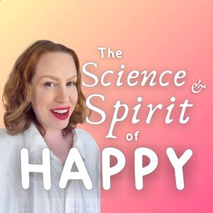 The Science & Spirit of Happy