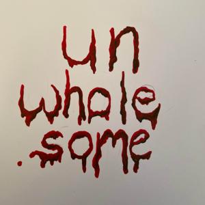 Unwholesome