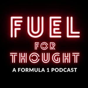 Fuel for Thought: A Formula 1 Podcast