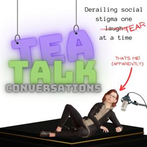 TeaTalk Conversations: A Unique Mental Health Podcast
