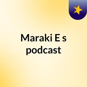 Maraki E's podcast