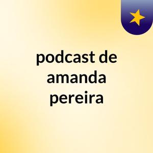 podcast de amanda pereira